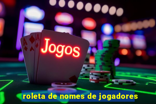 roleta de nomes de jogadores